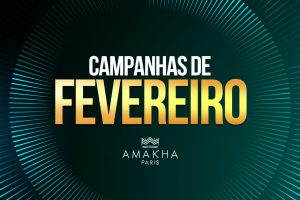campanhas Amakha Paris fevereiro 2024